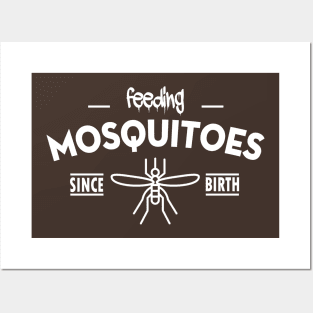 Feeding mosquitoes since birth Posters and Art